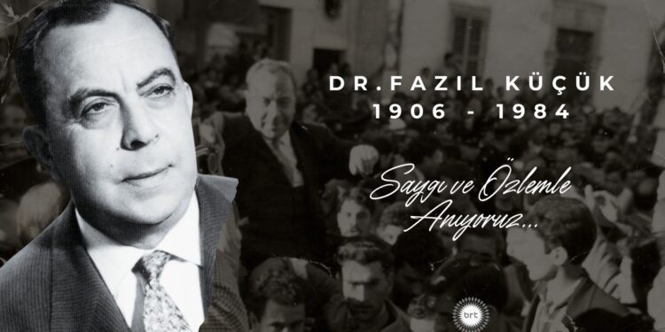 BRT Ailesi olarak Kıbrıs Türk Halkının Varoluş Lideri Dr. Fazıl Küçük’ü özlem ve rahmetle anıyoruz…