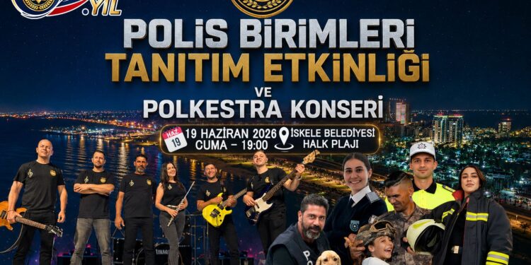 “Polis Birimleri Tanıtım Etkinliği ve Polkestra Konseri” bu akşam İskele’de